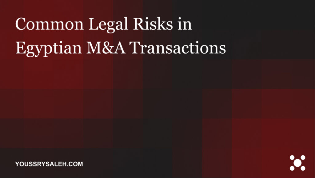 Understand common legal risks in Egyptian M&A transactions, from hidden liabilities and approvals to title, contract, tax, and closing issues for buyers. Egyptian