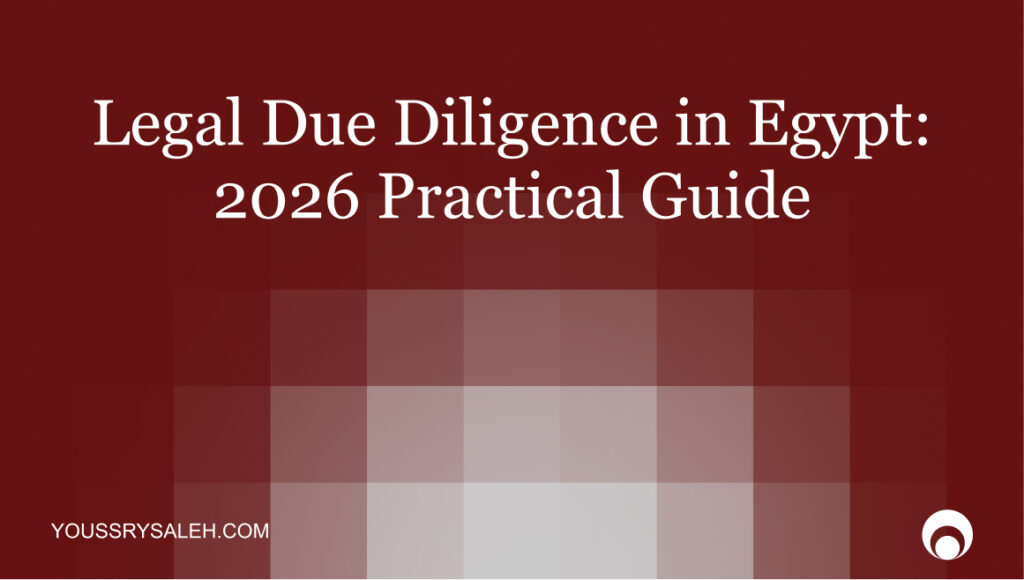 Understand the legal due diligence process in Egypt — corporate records, title, tax, and regulatory risks. Essential reading for foreign investors and M&A counsel.