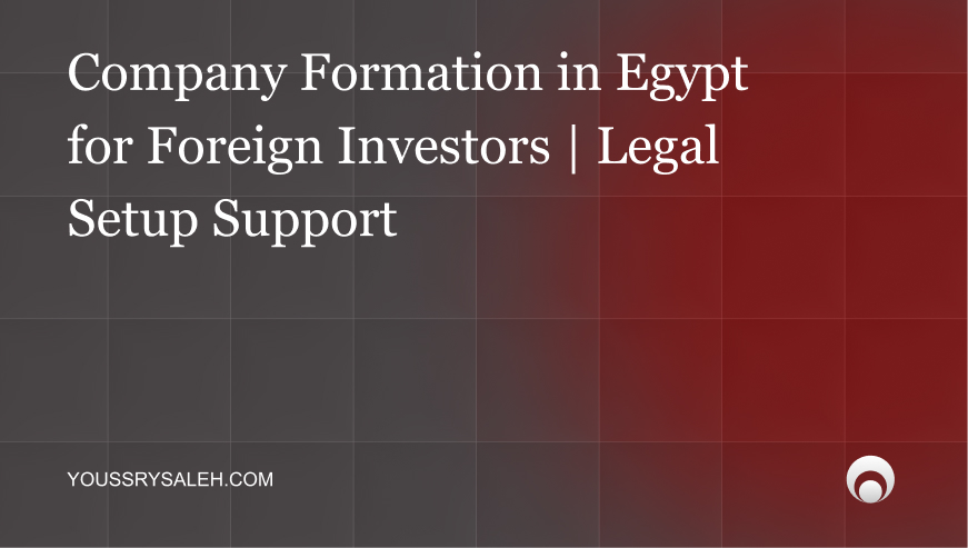 Set up a company in Egypt with legal clarity. Learn entity options, GAFI registration, foreign ownership rules, and key incorporation steps.