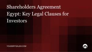 Learn the key clauses in a shareholders agreement in Egypt, from governance and minority protection to exit rights and disputes.